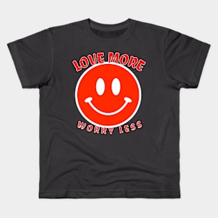 LOVE MORE WORRY LESS Kids T-Shirt